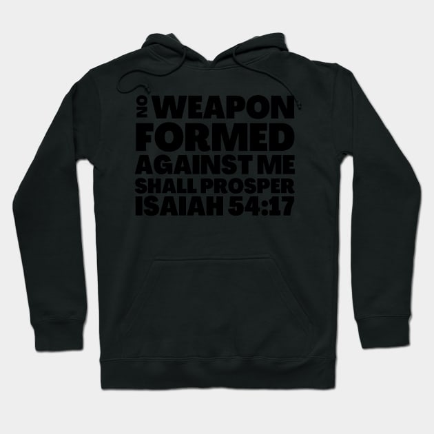 Isaiah 54-17 No Weapon Formed Against Me Hoodie by BubbleMench